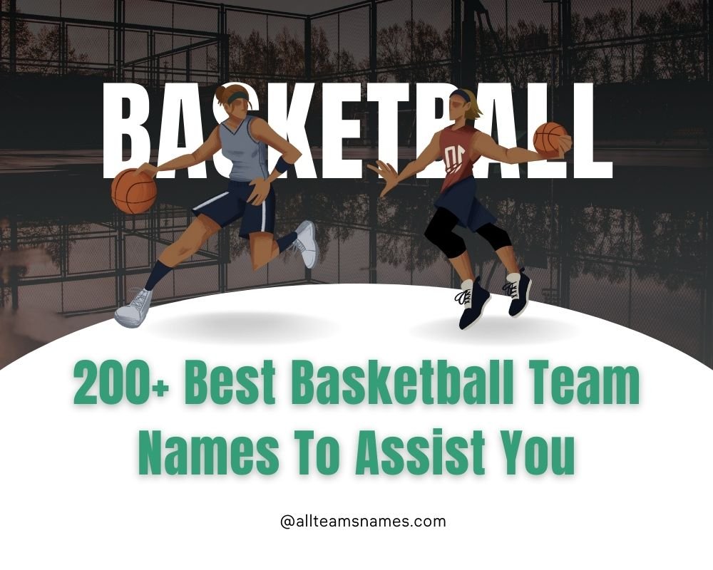 200+ Best Basketball Team Names To Assist You