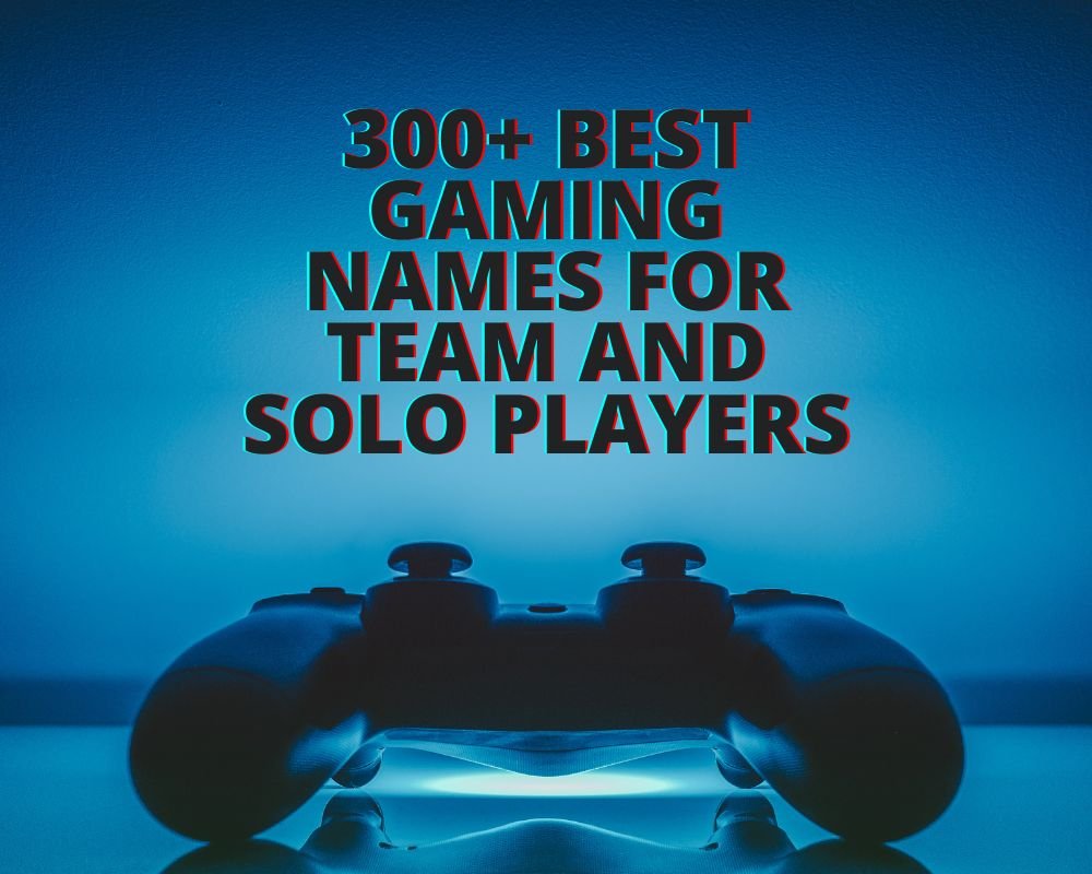 300+ Best Gaming Names For Team And Solo Players