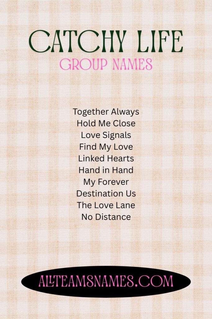 Catchy Life Group Names for You & Your Boyfriend